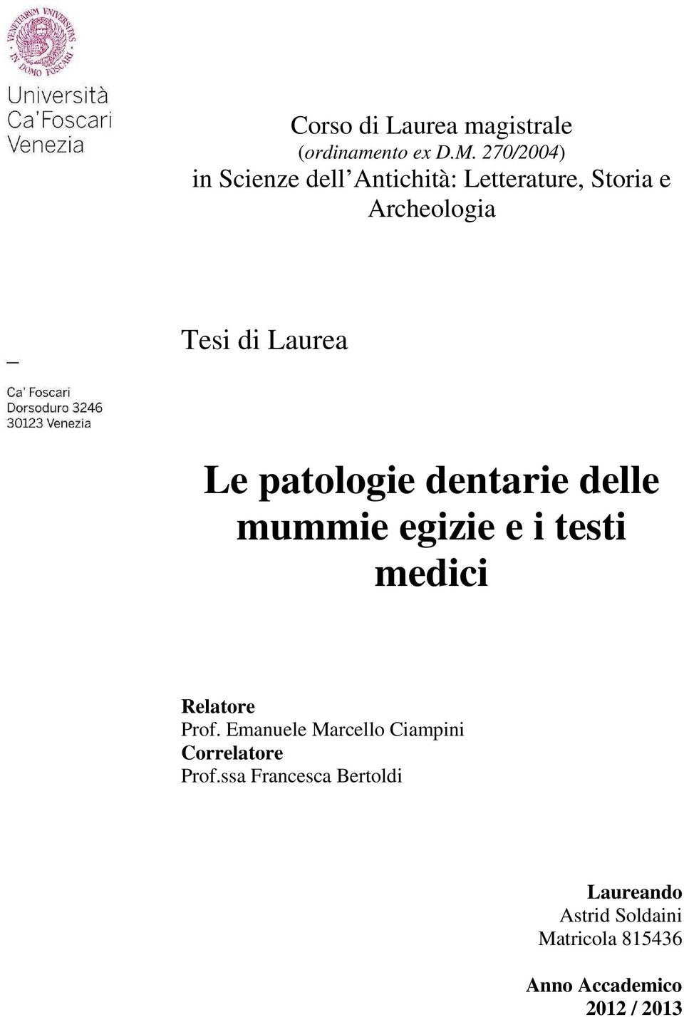 Le patologie dentarie delle mummie egizie e i testi medici Relatore Prof.