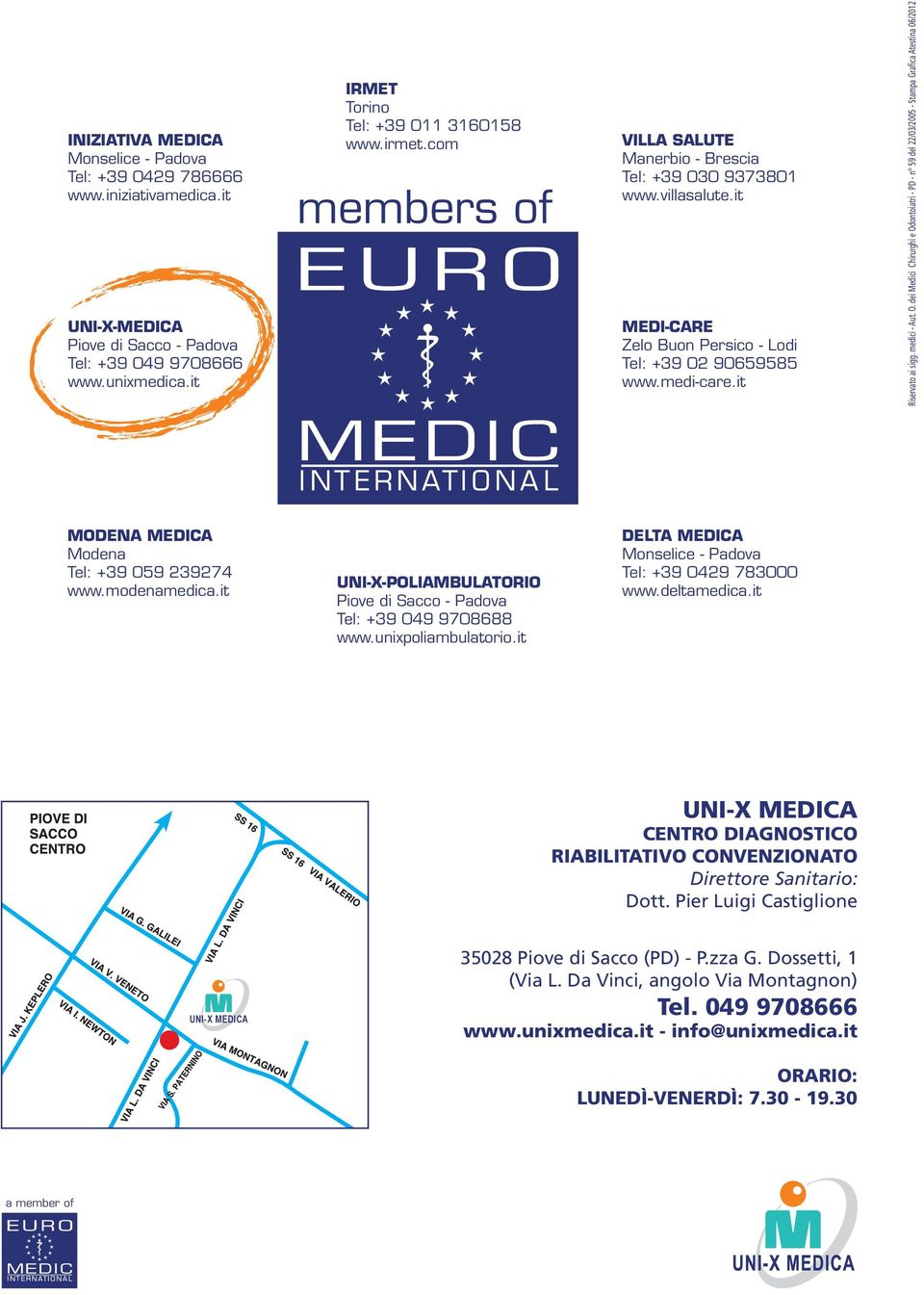 O. dei Medici Chirurghi e Odontoiatri - PD - n 59 del 22/03/2005 - Stampa Grafica Atestina 06/2012 MODENA MEDICA Modena Tel: +39 059 239274 www.modenamedica.