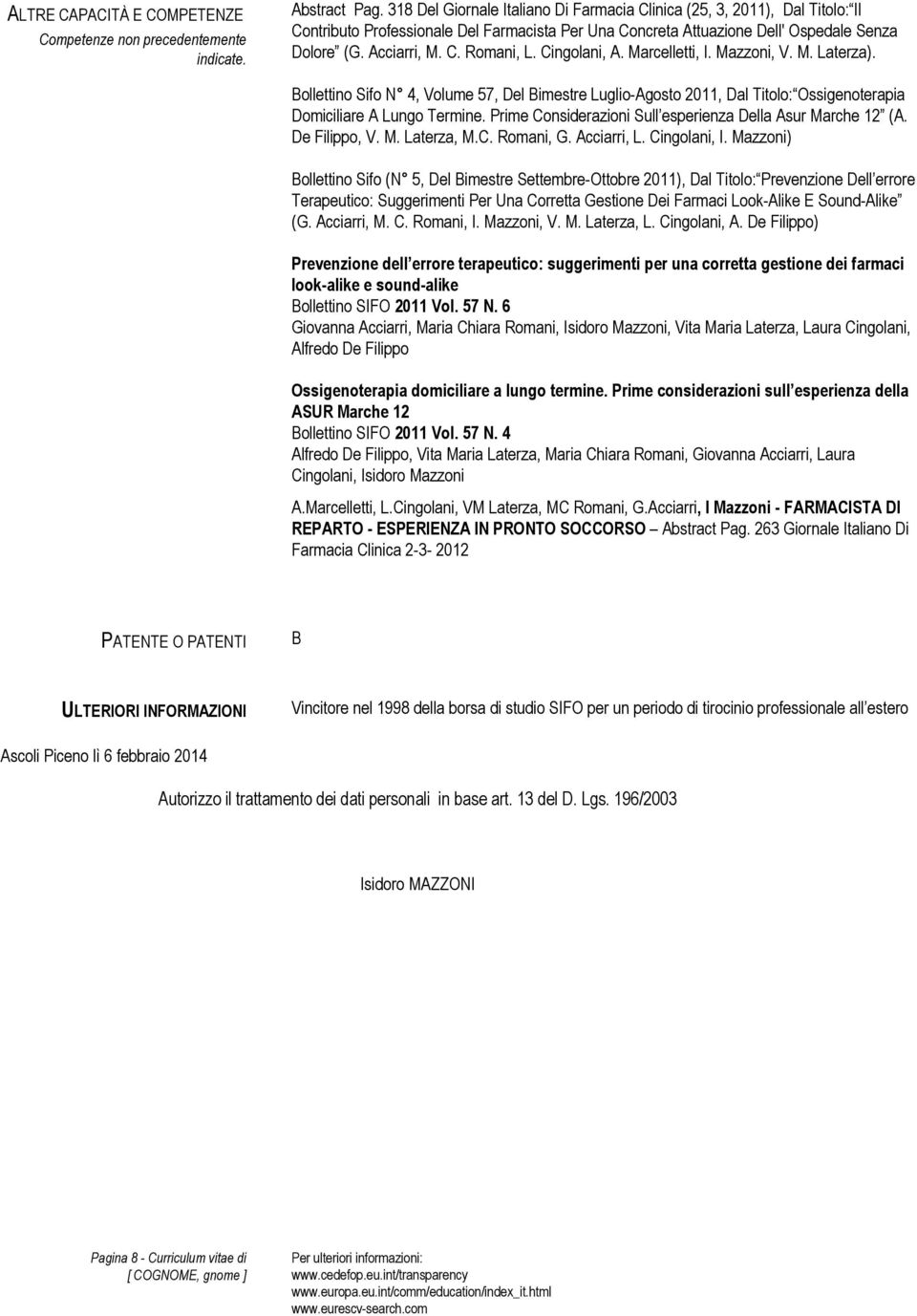 Cingolani, A. Marcelletti, I. Mazzoni, V. M. Laterza). Bollettino Sifo N 4, Volume 57, Del Bimestre Luglio-Agosto 2011, Dal Titolo: Ossigenoterapia Domiciliare A Lungo Termine.