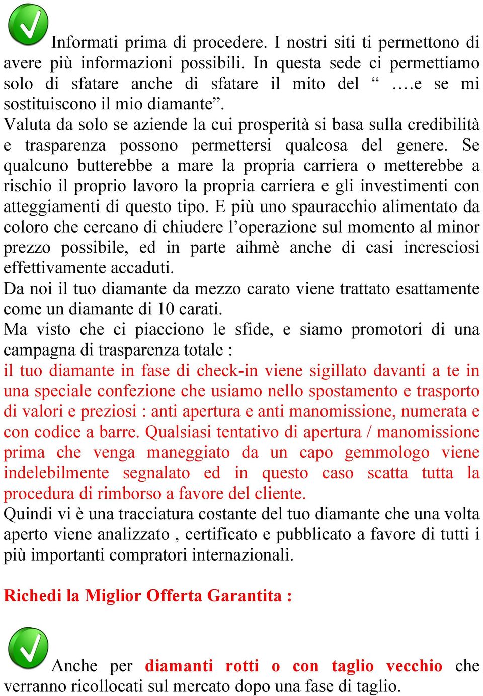 Se qualcuno butterebbe a mare la propria carriera o metterebbe a rischio il proprio lavoro la propria carriera e gli investimenti con atteggiamenti di questo tipo.