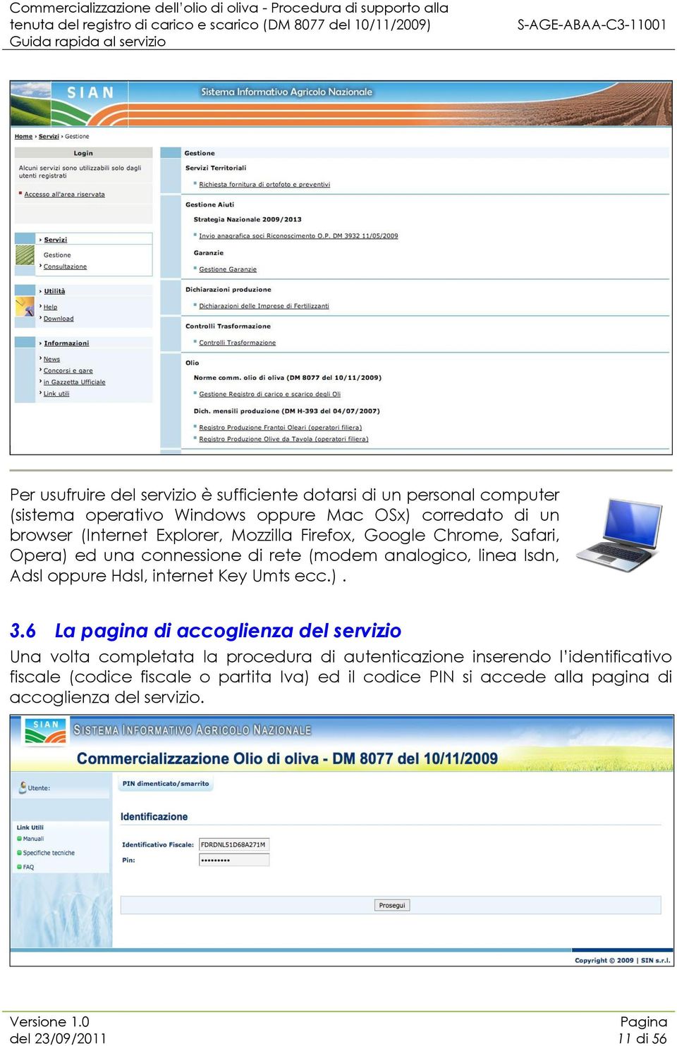 Adsl oppure Hdsl, internet Key Umts ecc.). 3.