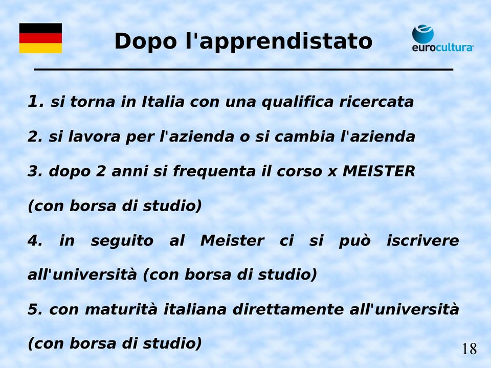 dopo 2 anni si frequenta il corso x MEISTER (con borsa di studio) 4.