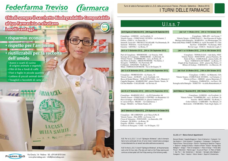 (Periodo: Settembre - Ottobre 2013) I TURNI DELLE FARMACIE [dal 30 Agosto al 6 Settembre 2013] _ [30th August to 6th September 2013] Conegliano - LOSEGO - via Cavallotti, 11 Vittorio Veneto -