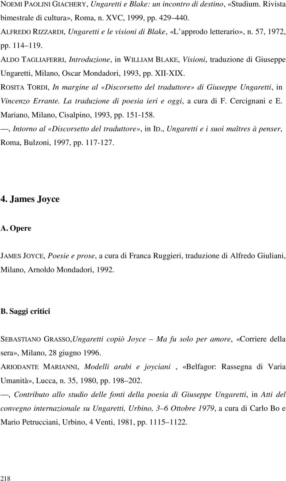 ALDO TAGLIAFERRI, Introduzione, in WILLIAM BLAKE, Visioni, traduzione di Giuseppe Ungaretti, Milano, Oscar Mondadori, 1993, pp. XII-XIX.