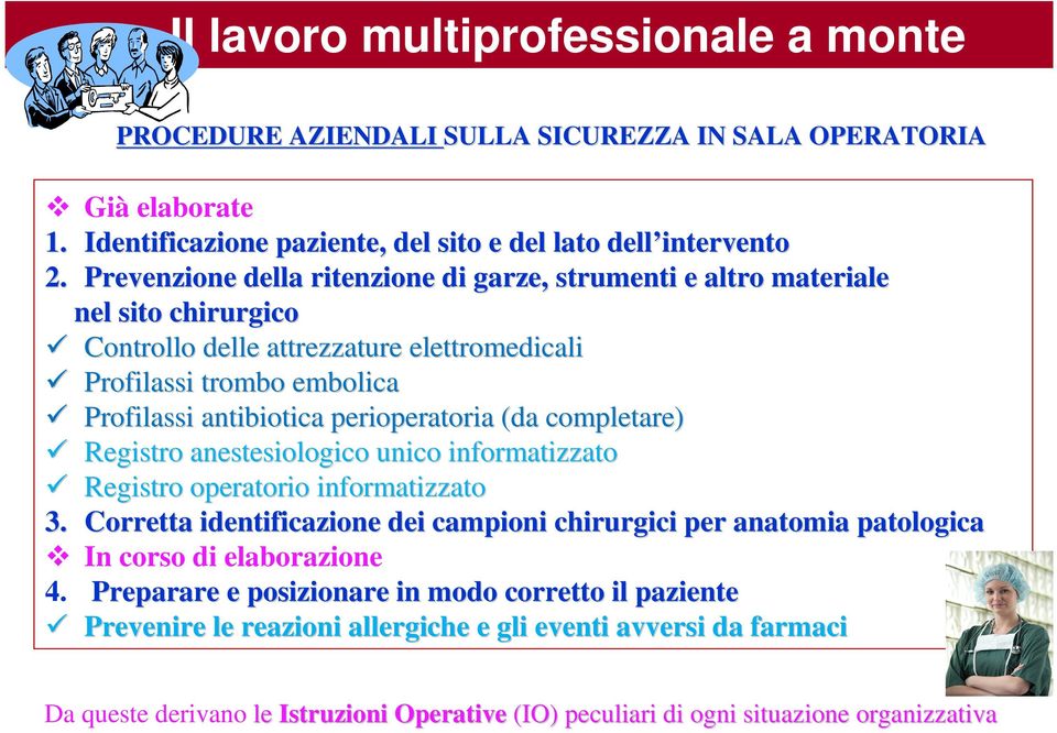 perioperatoria (da completare) Registro anestesiologico unico informatizzato Registro operatorio informatizzato 3.