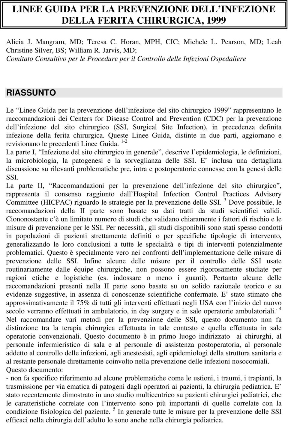 raccomandazioni dei Centers for Disease Control and Prevention (CDC) per la prevenzione dell infezione del sito chirurgico (SSI, Surgical Site Infection), in precedenza definita infezione della