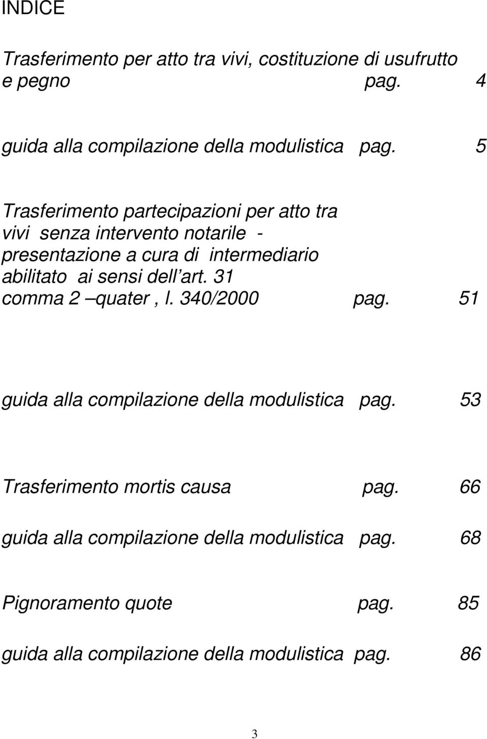 sensi dell art. 31 comma 2 quater, l. 340/2000 pag. 51 guida alla compilazione della modulistica pag.