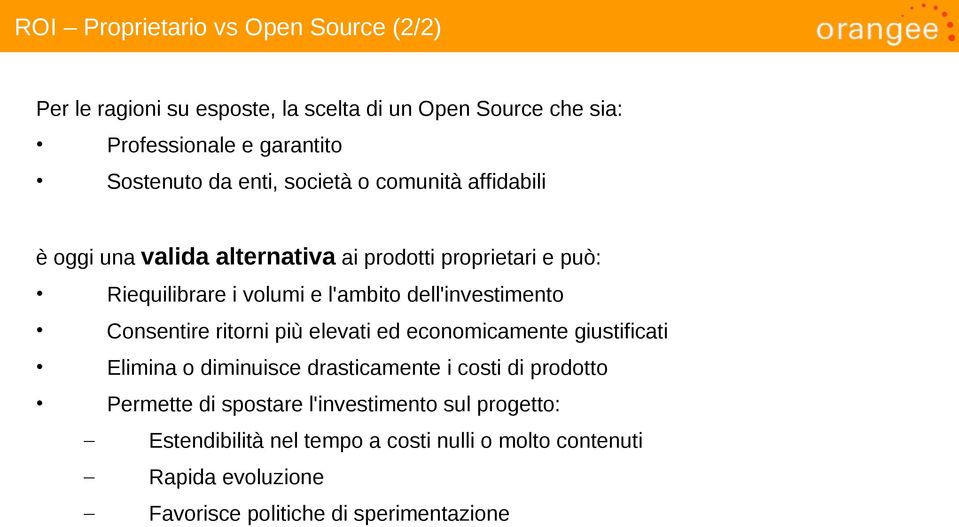 dell'investimento Consentire ritorni più elevati ed economicamente giustificati Elimina o diminuisce drasticamente i costi di prodotto