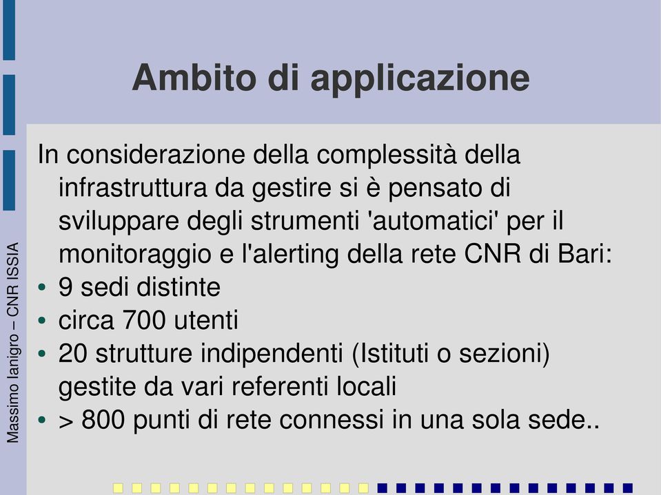 della rete CNR di Bari: 9 sedi distinte circa 700 utenti 20 strutture indipendenti