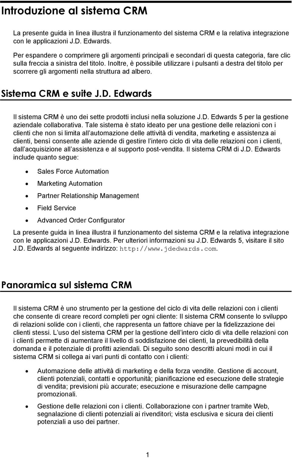 Inoltre, è possibile utilizzare i pulsanti a destra del titolo per scorrere gli argomenti nella struttura ad albero. Sistema CRM e suite J.D.