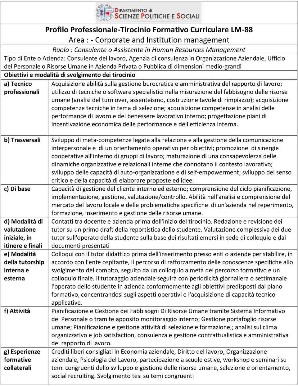 rapporto di lavoro; utilizzo di tecniche o software specialistici nella misurazione del fabbisogno delle risorse umane (analisi del turn over, assenteismo, costruzione tavole di rimpiazzo);