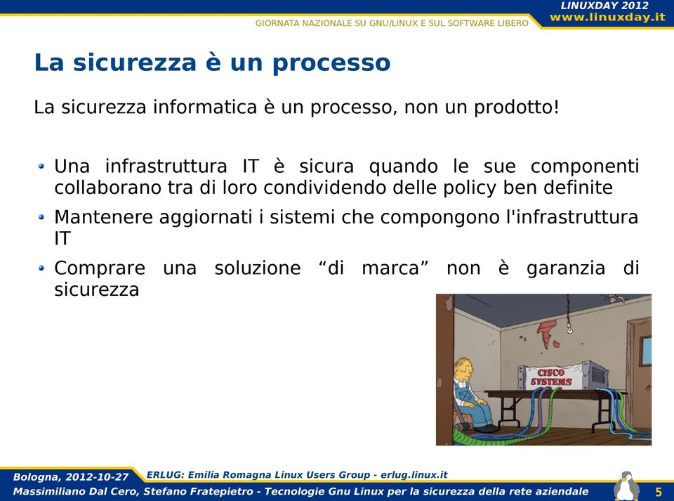 condividendo delle policy ben definite Mantenere aggiornati i sistemi che