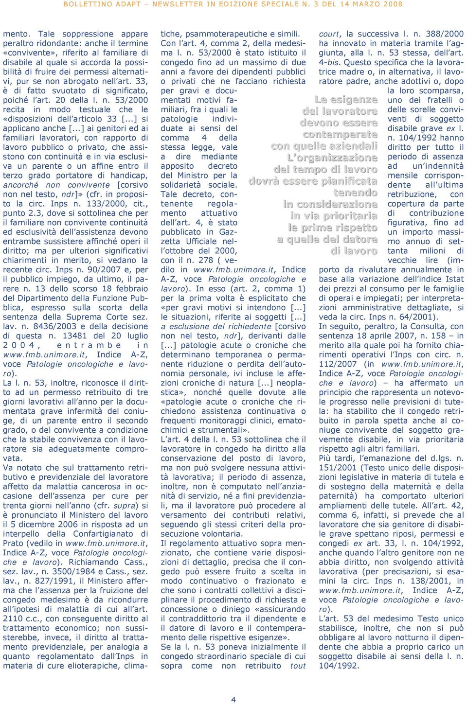 abrogato nell art. 33, è di fatto svuotato di significato, poiché l art. 20 della l. n. 53/2000 recita in modo testuale che le «disposizioni dell articolo 33 [...] si applicano anche [.