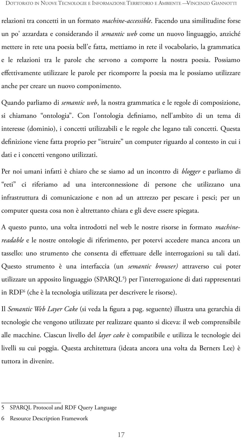 grammatica e le relazioni tra le parole che servono a comporre la nostra poesia.