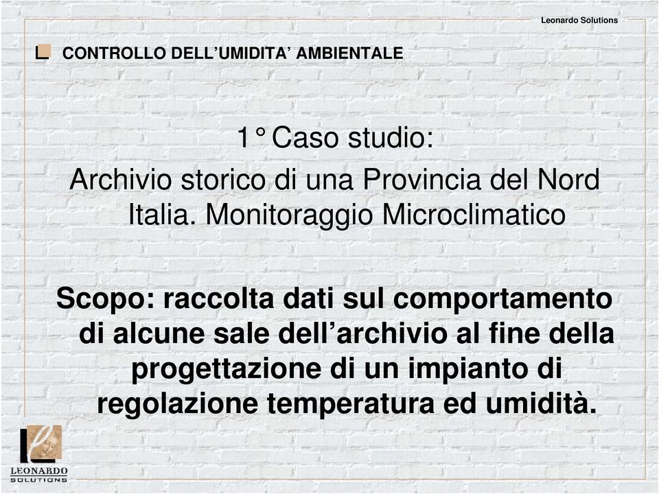 Monitoraggio Microclimatico Scopo: raccolta dati sul