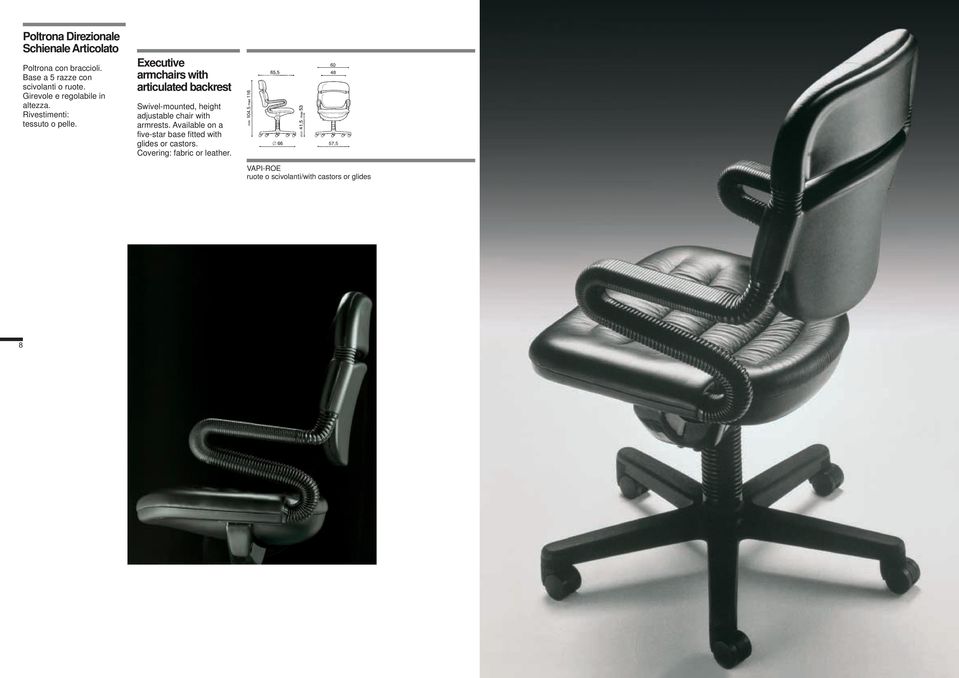 Executive armchairs with articulated backrest Swivel-mounted, height adjustable chair with armrests.