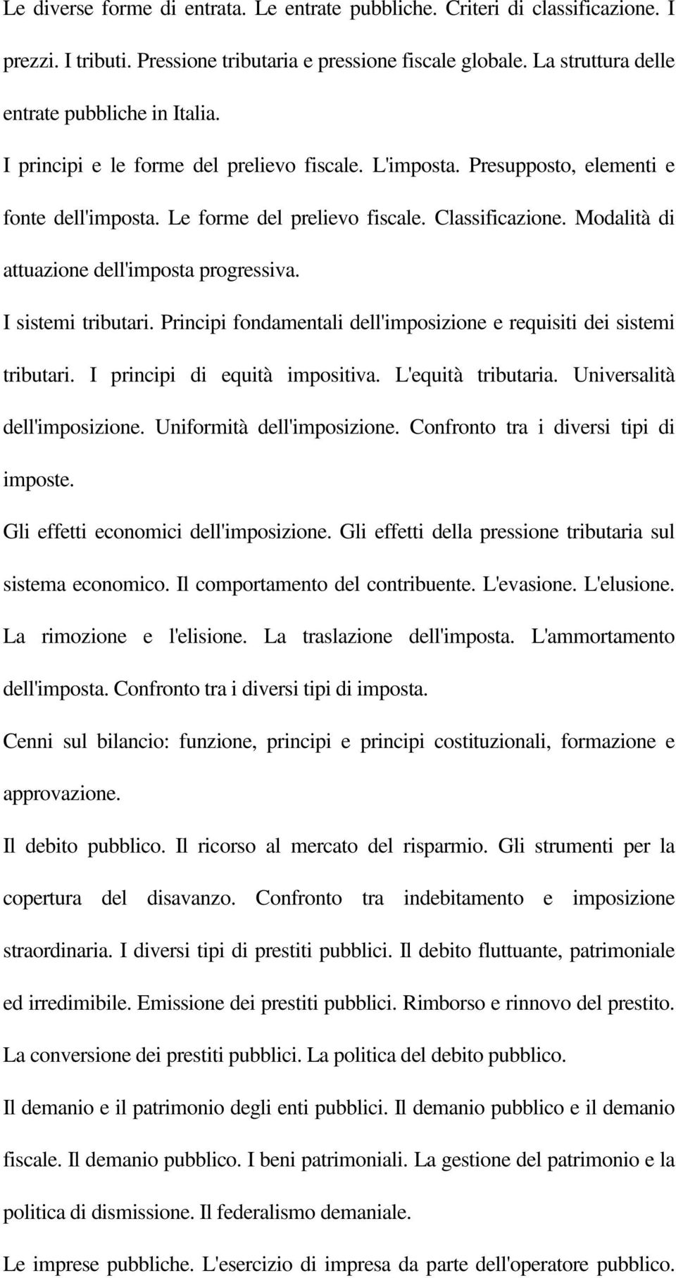 I sistemi tributari. Principi fondamentali dell'imposizione e requisiti dei sistemi tributari. I principi di equità impositiva. L'equità tributaria. Universalità dell'imposizione.