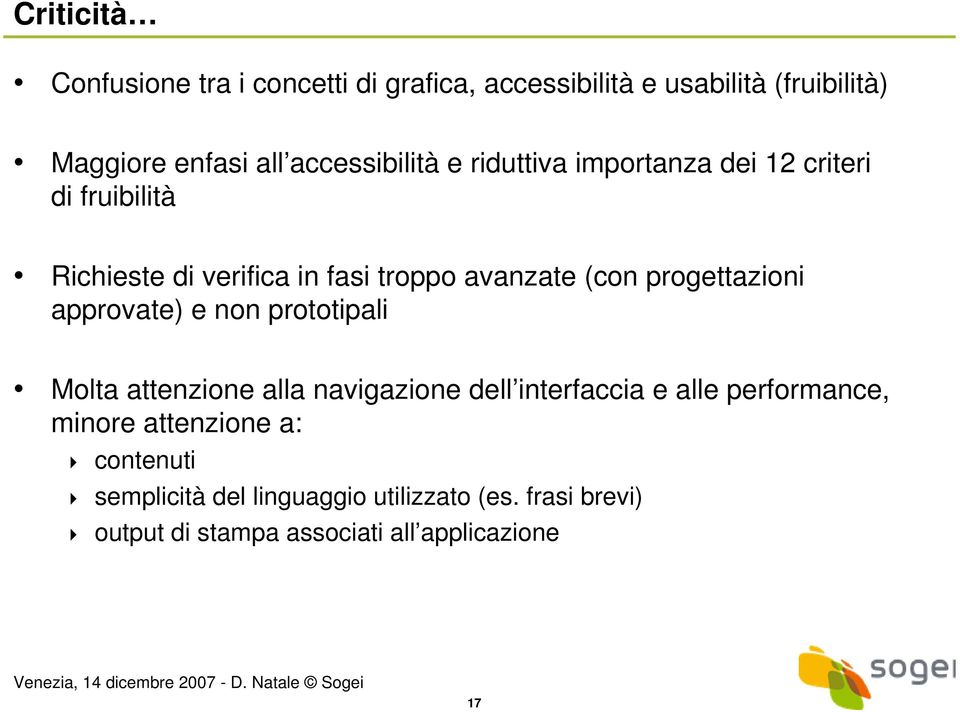 progettazioni approvate) e non prototipali Molta attenzione alla navigazione dell interfaccia e alle performance,