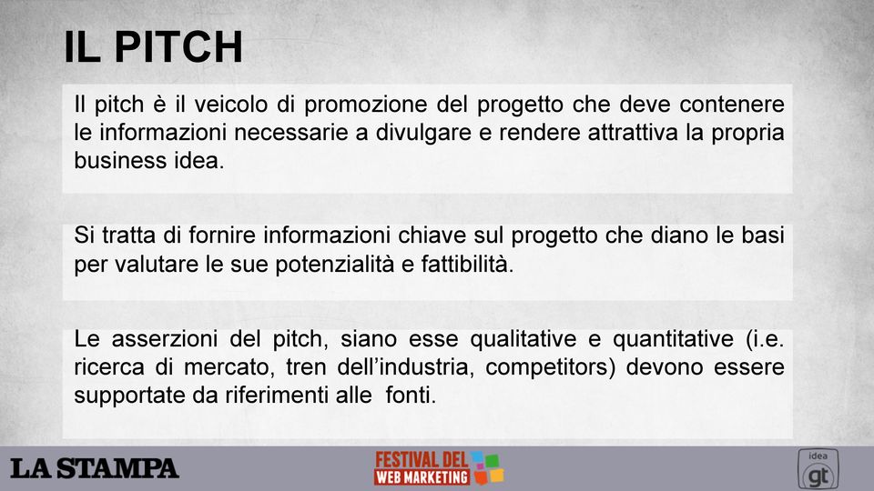 Si tratta di fornire informazioni chiave sul progetto che diano le basi per valutare le sue potenzialità e