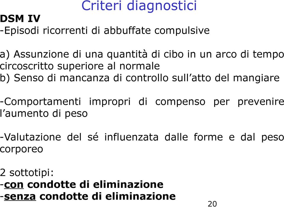 mangiare -Comportamenti impropri di compenso per prevenire l aumento di peso -Valutazione del sé