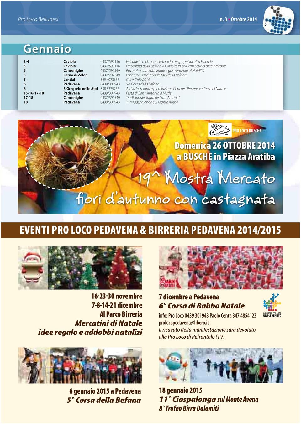 Gran Galà 2015 6 Pedavena 0439/301943 5^ Corsa della Befana 6 S.