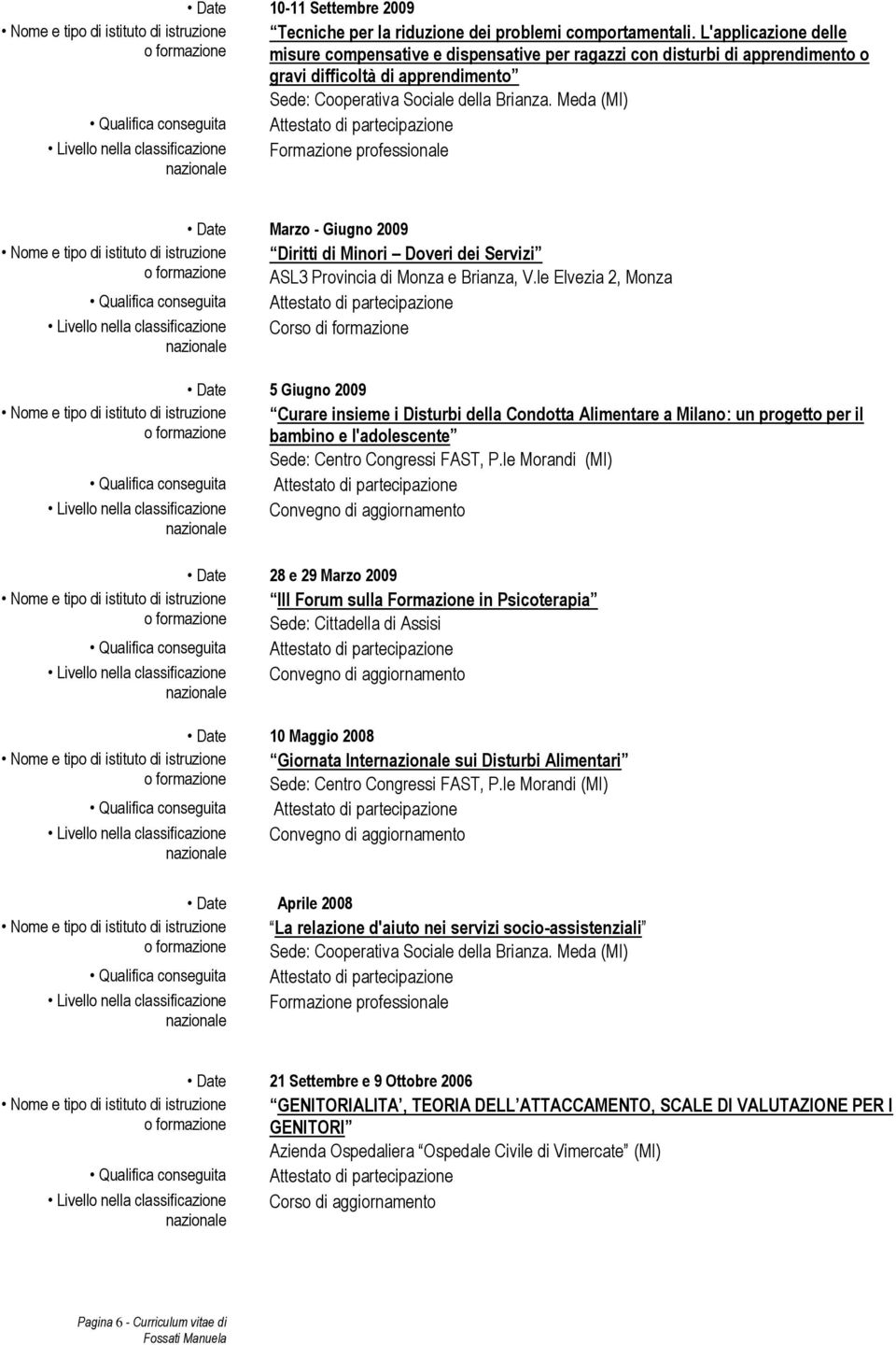 Meda (MI) Formazione professionale Marzo - Giugno 2009 Diritti di Minori Doveri dei Servizi ASL3 Provincia di Monza e Brianza, V.