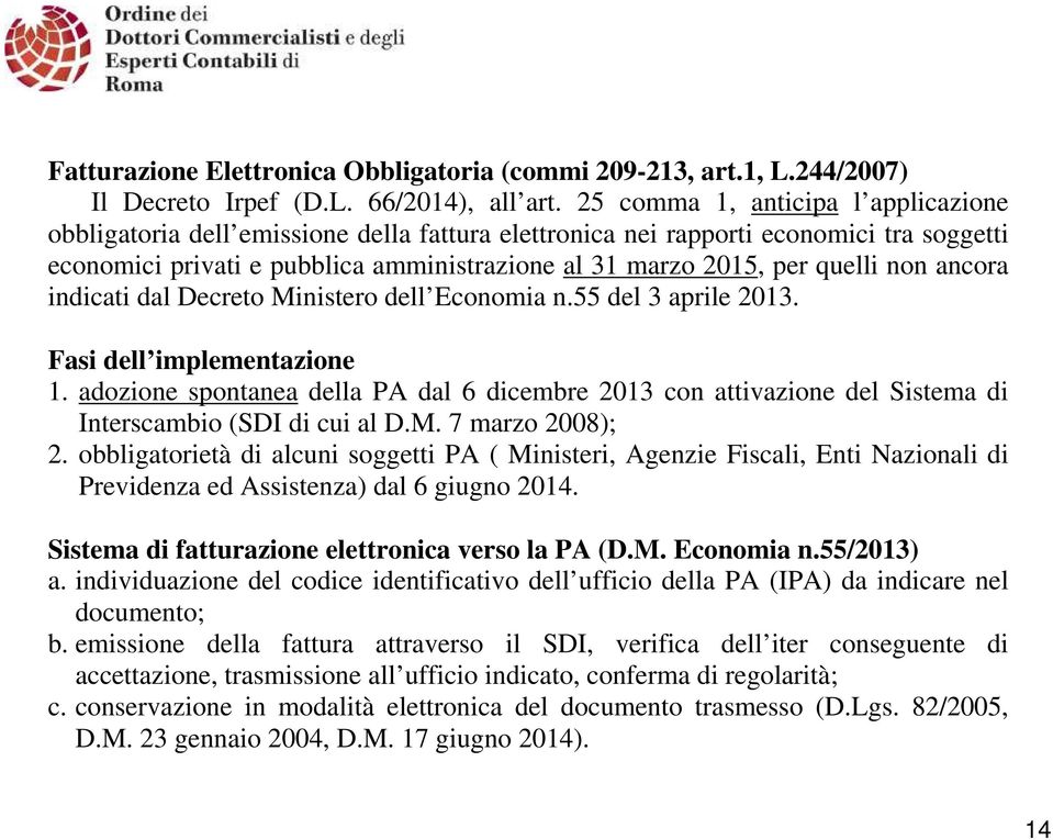 non ancora indicati dal Decreto Ministero dell Economia n.55 del 3 aprile 2013. Fasi dell implementazione 1.