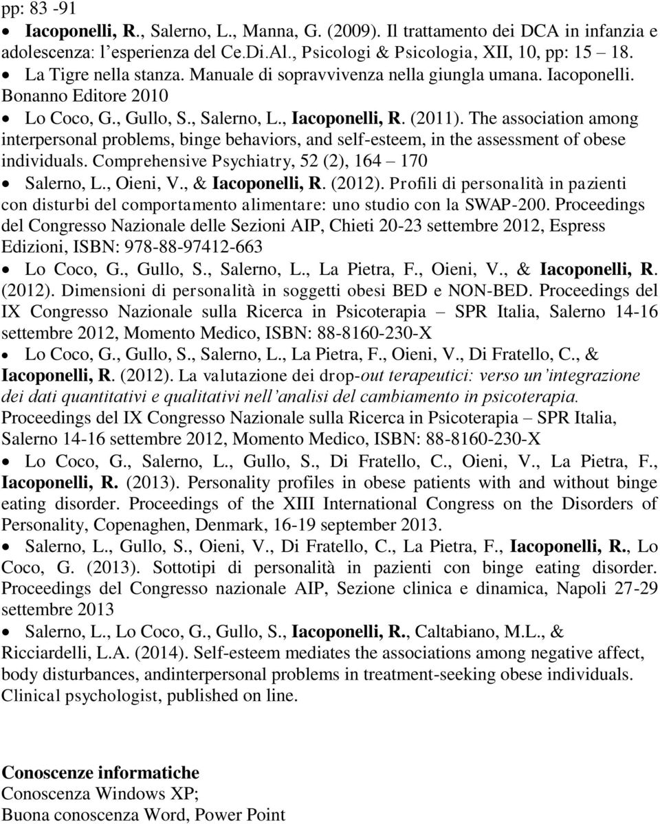 The association among interpersonal problems, binge behaviors, and self-esteem, in the assessment of obese individuals. Comprehensive Psychiatry, 52 (2), 164 170 Salerno, L., ieni, V.