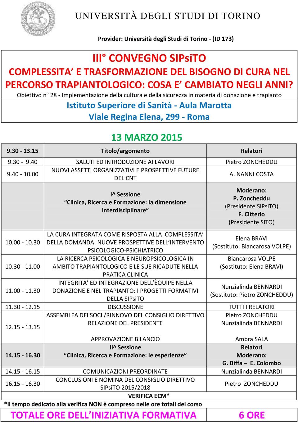 Obiettivo n 28 - Implementazione della cultura e della sicurezza in materia di donazione e trapianto Istituto Superiore di Sanità - Aula Marotta Viale Regina Elena, 299 - Roma 13 MARZO 2015 9.30-13.