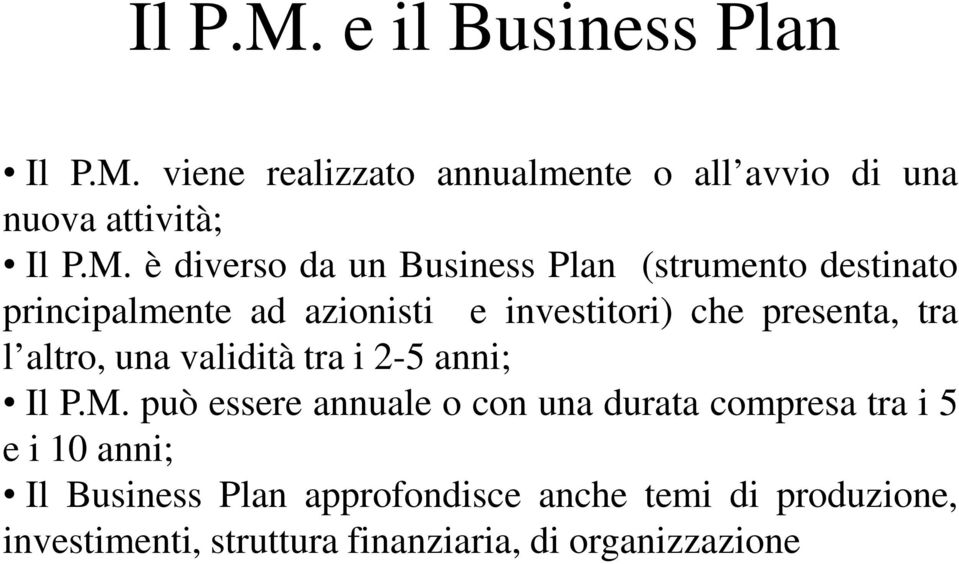 Plan (strumento destinato principalmente ad azionisti e investitori) che presenta, tra l altro, una validità