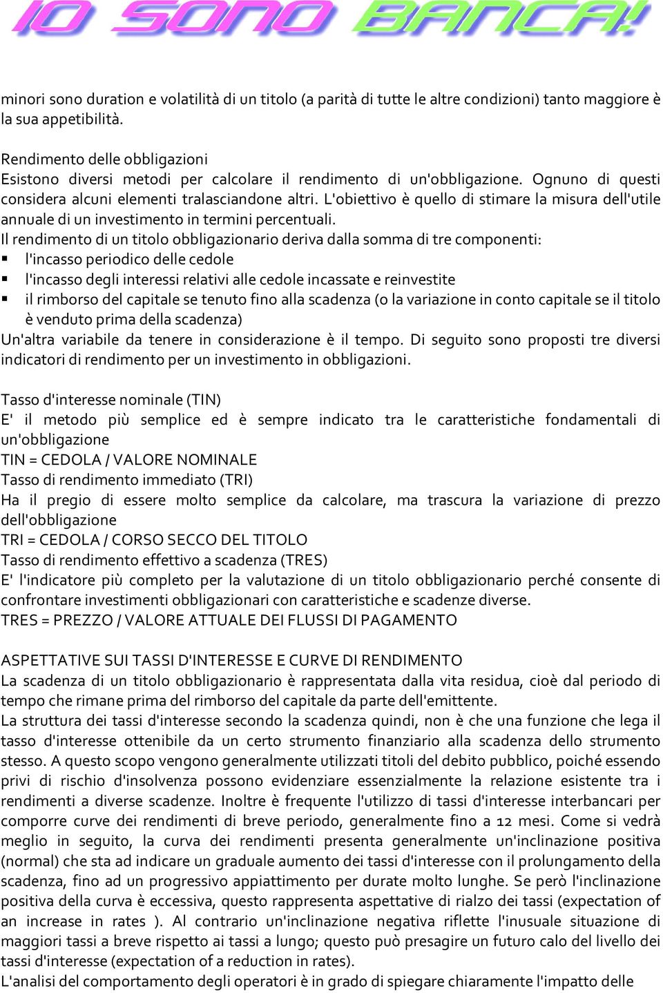 L'obiettivo è quello di stimare la misura dell'utile annuale di un investimento in termini percentuali.