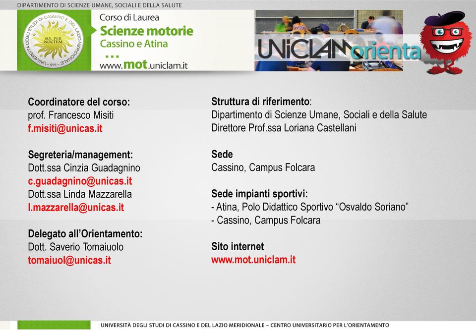 Saverio Tomaiuolo tomaiuol@unicas.it Struttura di riferimento: Dipartimento di Scienze Umane, Sociali e della Salute Direttore Prof.