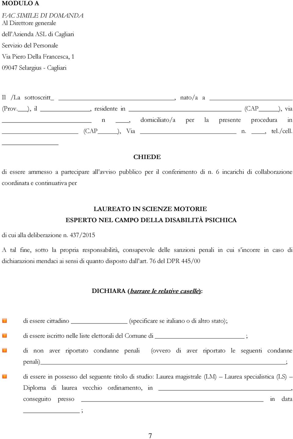 6 incarichi di collaborazione coordinata e continuativa per LAUREATO IN SCIENZE MOTORIE ESPERTO NEL CAMPO DELLA DISABILITÀ PSICHICA di cui alla deliberazione n.