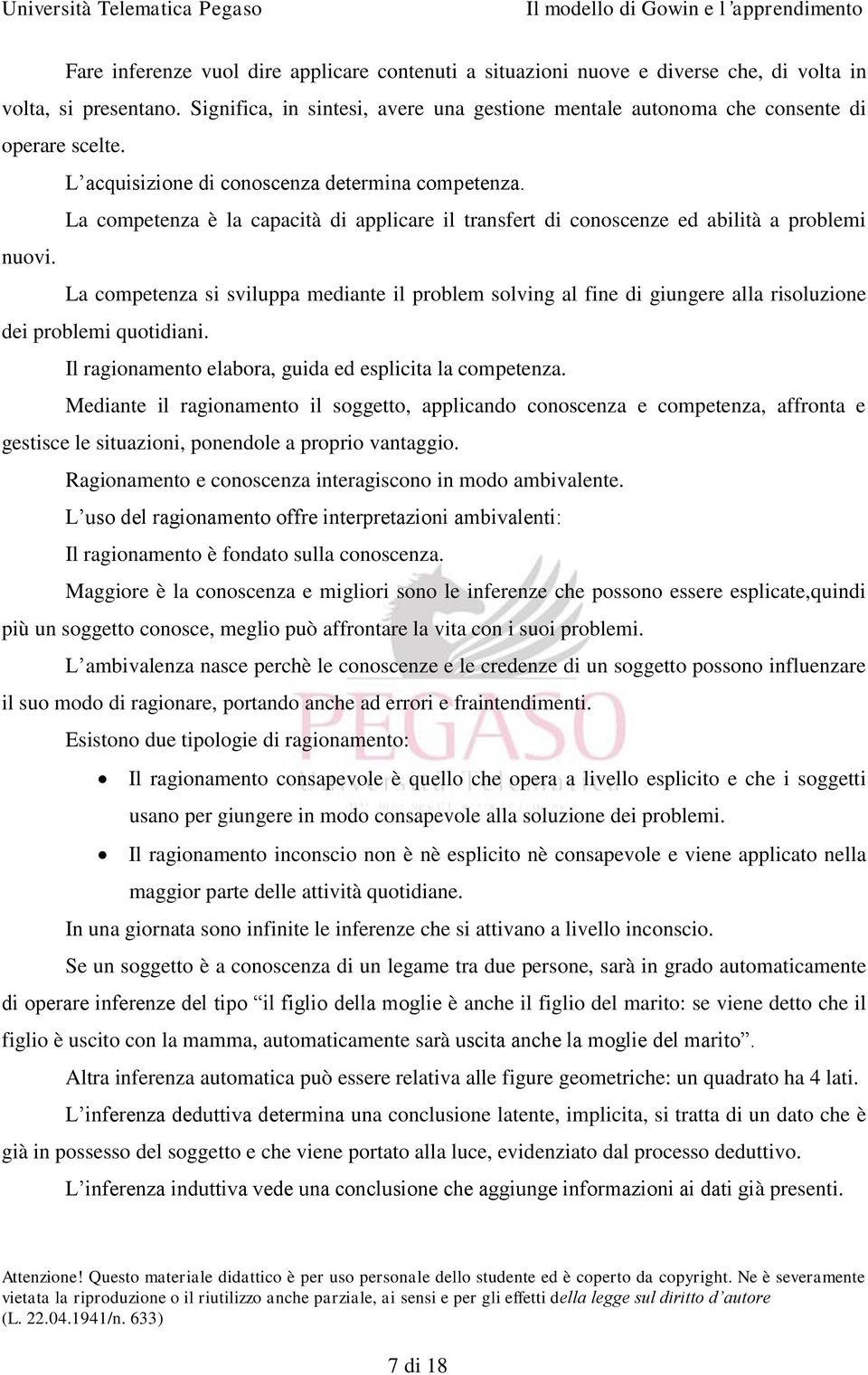 La competenza è la capacità di applicare il transfert di conoscenze ed abilità a problemi nuovi.