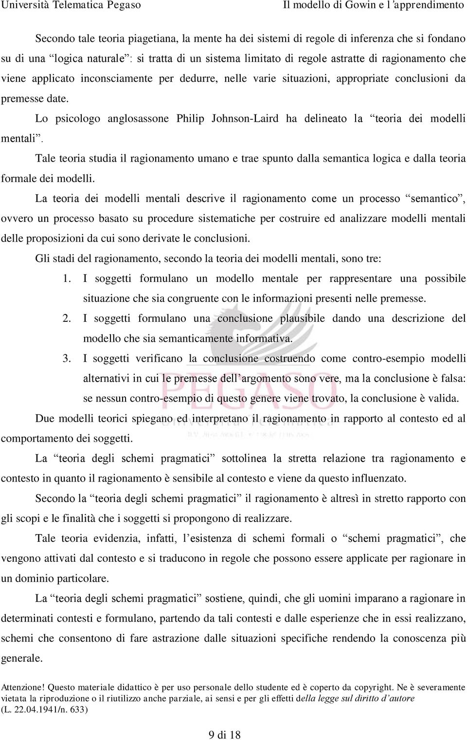 Tale teoria studia il ragionamento umano e trae spunto dalla semantica logica e dalla teoria formale dei modelli.