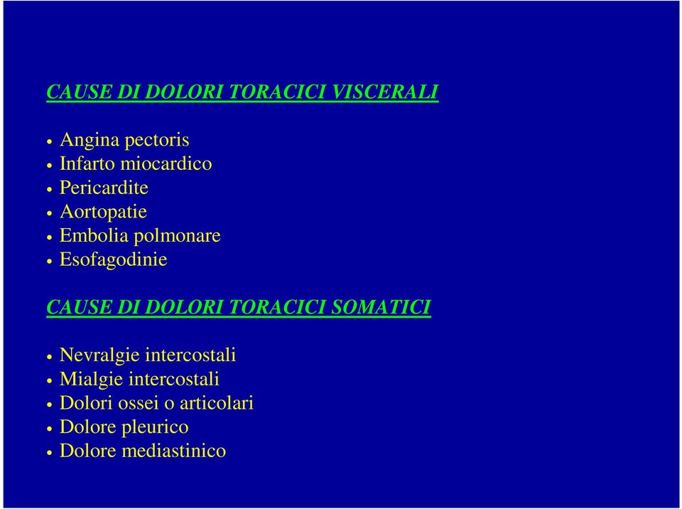 CAUSE DI DOLORI TORACICI SOMATICI Nevralgie intercostali Mialgie