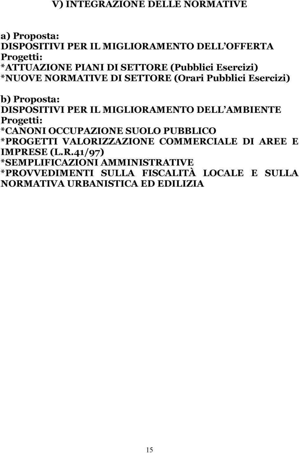 MIGLIORAMENTO DELL AMBIENTE *CANONI OCCUPAZIONE SUOLO PUBBLICO *PROGETTI VALORIZZAZIONE COMMERCIALE DI AREE E IMPRESE