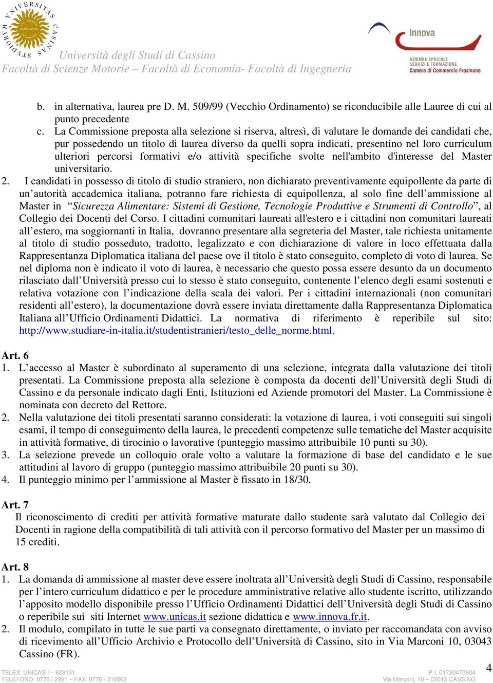 curriculum ulteriori percorsi formativi e/o attività specifiche svolte nell'ambito d'interesse del Master universitario. 2.