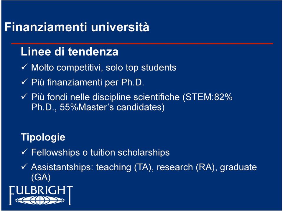 " Più fondi nelle discipline scientifiche (STEM:82% Ph.D.