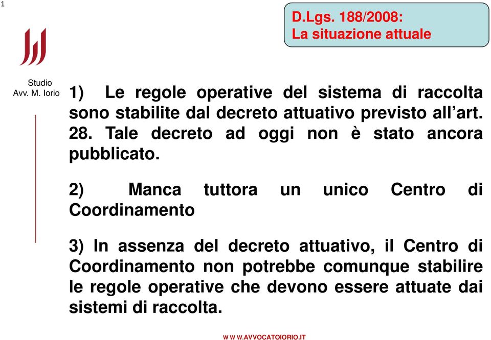 decreto attuativo previsto all art. 28. Tale decreto ad oggi non è stato ancora pubblicato.