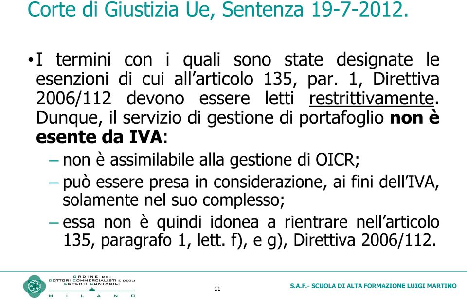 1, Direttiva 2006/112 devono essere letti restrittivamente.