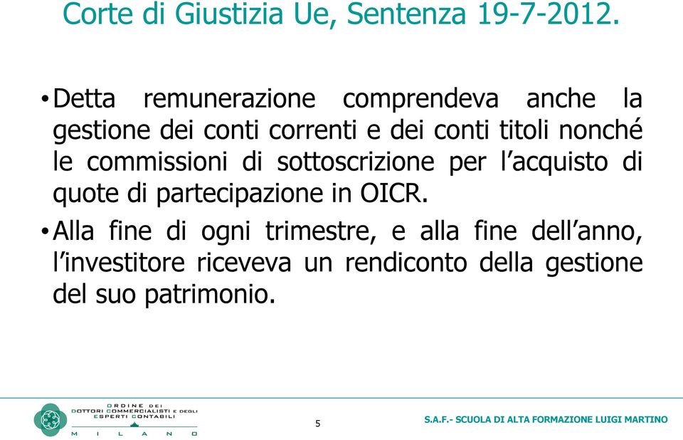 titoli nonché le commissioni di sottoscrizione per l acquisto di quote di