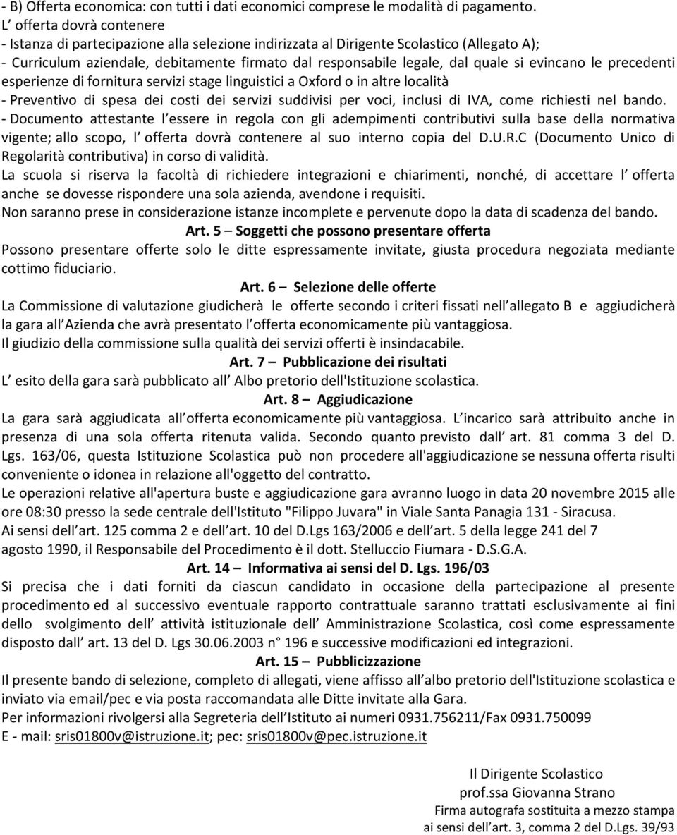 si evincano le precedenti esperienze di fornitura servizi stage linguistici a Oxford o in altre località - Preventivo di spesa dei costi dei servizi suddivisi per voci, inclusi di IVA, come richiesti