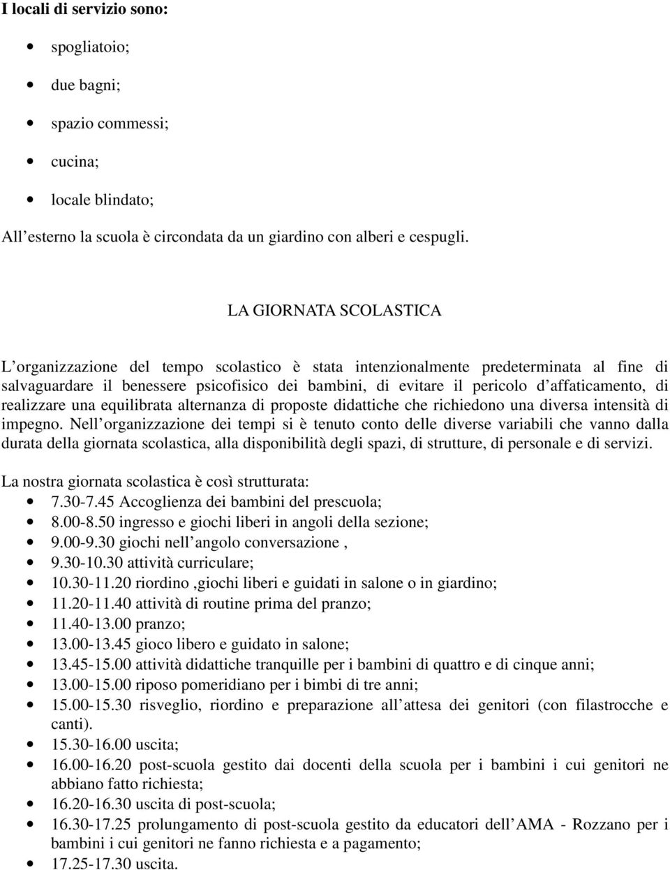 realizzare una equilibrata alternanza di proposte didattiche che richiedono una diversa intensità di impegno.