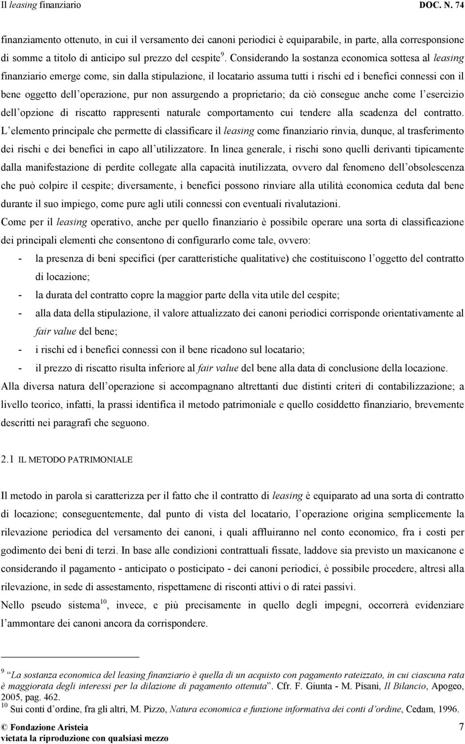 pur non assurgendo a proprietario; da ciò consegue anche come l esercizio dell opzione di riscatto rappresenti naturale comportamento cui tendere alla scadenza del contratto.