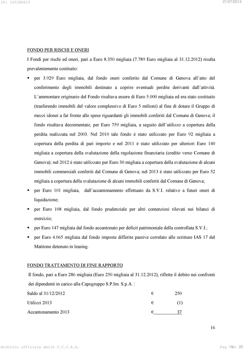 L ammontare originario del Fondo risultava essere di Euro 5.