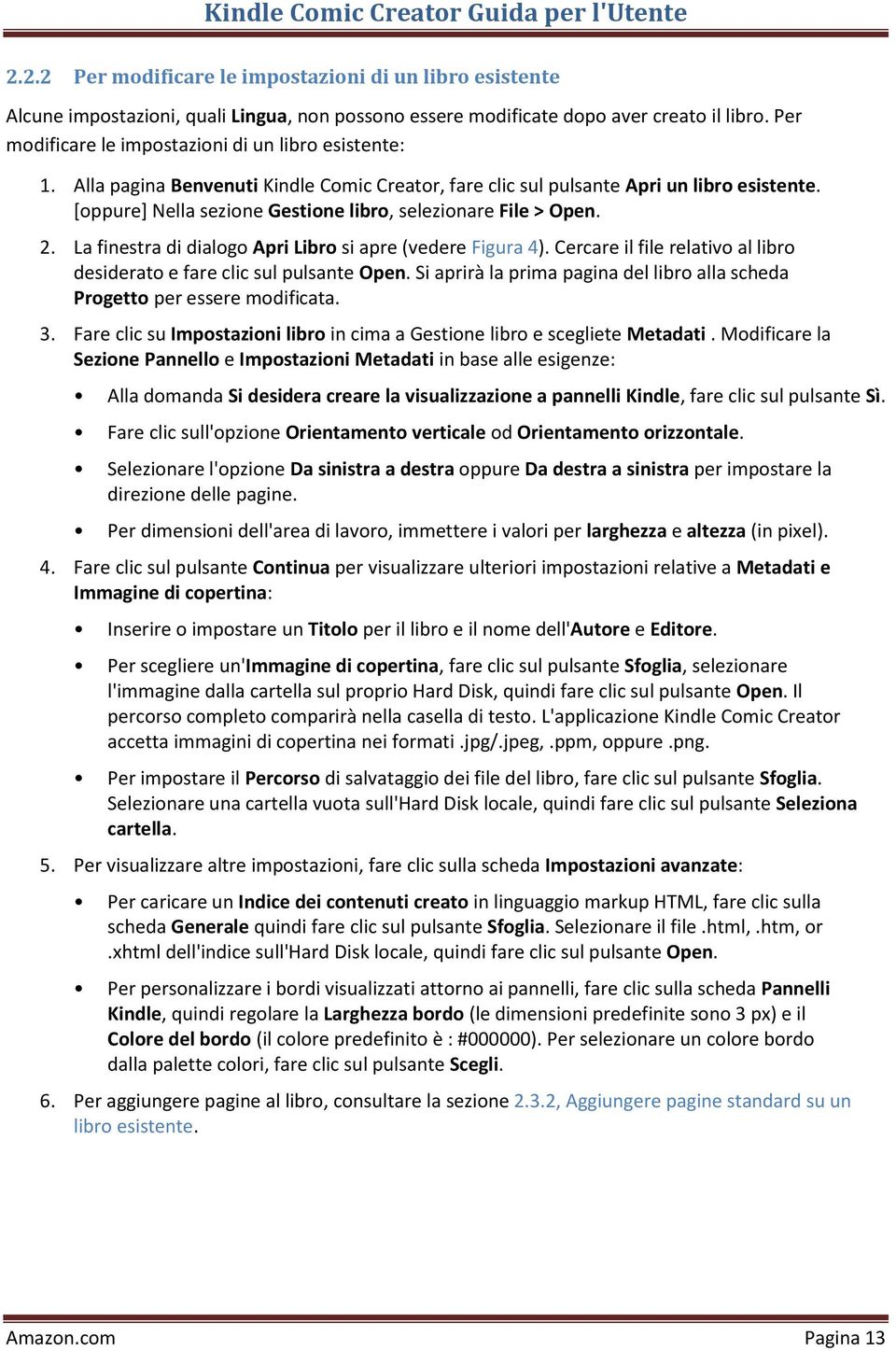 [oppure] Nella sezione Gestione libro, selezionare File > Open. 2. La finestra di dialogo Apri Libro si apre (vedere Figura 4).