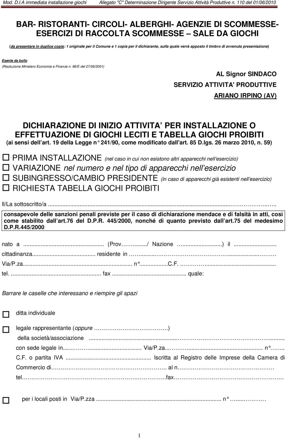 96/E del 27/06/2001) AL Signor SINDACO SERVIZIO ATTIVITA' PRODUTTIVE ARIANO IRPINO (AV) DICHIARAZIONE DI INIZIO ATTIVITA PER INSTALLAZIONE O EFFETTUAZIONE DI GIOCHI LECITI E TABELLA GIOCHI PROIBITI