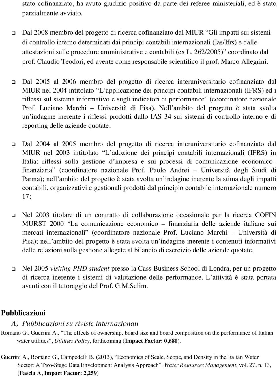 procedure amministrative e contabili (ex L. 262/2005) coordinato dal prof. Claudio Teodori, ed avente come responsabile scientifico il prof. Marco Allegrini.