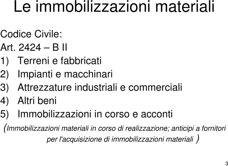 industriali e commerciali 4) Altri beni 5) Immobilizzazioni in corso e